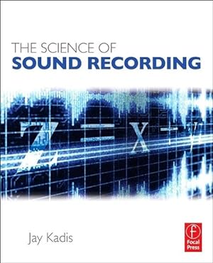Seller image for Kadis, J: The Science of Sound Recording for sale by moluna