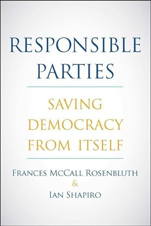 Bild des Verkufers fr Responsible Parties: Saving Democracy from Itself zum Verkauf von moluna
