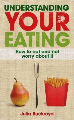 Bild des Verkufers fr Understanding Your Eating: How to Eat and not Worry About it zum Verkauf von moluna