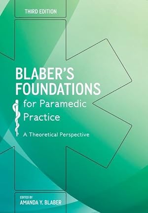 Imagen del vendedor de Blaber\ s Foundations for Paramedic Practice: A Theoretical Perspective a la venta por moluna