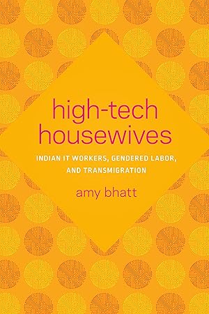 Bild des Verkufers fr High-Tech Housewives: Indian It Workers, Gendered Labor, and Transmigration zum Verkauf von moluna