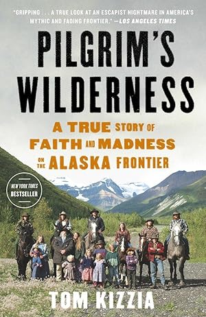 Bild des Verkufers fr Pilgrim\ s Wilderness: A True Story of Faith and Madness on the Alaska Frontier zum Verkauf von moluna