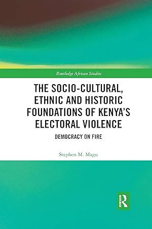 Bild des Verkufers fr The Socio-Cultural, Ethnic and Historic Foundations of Kenya\ s Electoral Violence zum Verkauf von moluna