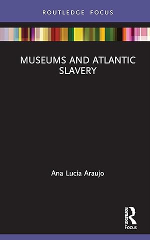 Immagine del venditore per Araujo, A: Museums and Atlantic Slavery venduto da moluna