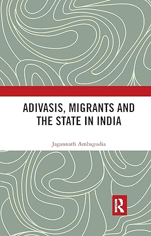 Seller image for Adivasis, Migrants and the State in India for sale by moluna