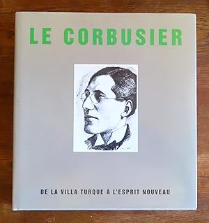 Le Corbusier. De la Villa Turque à l'Esprit nouveau.