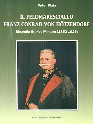 Bild des Verkufers fr Il feldmaresciallo Franz Conrad Von Hotzendorf zum Verkauf von Librodifaccia