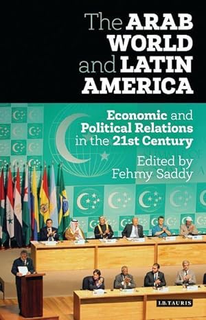 Imagen del vendedor de The Arab World and Latin America: Economic and Political Relations in the Twenty-First Century a la venta por moluna