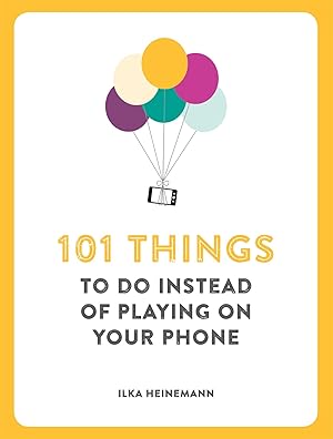 Bild des Verkufers fr 101 Things to Do Instead of Playing on Your Phone zum Verkauf von moluna