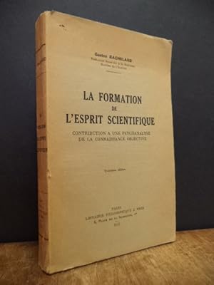 Seller image for La formation de l'esprit scientifique- Contribution  une psychanalyse de la connaissance objective, for sale by Antiquariat Orban & Streu GbR