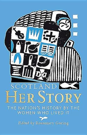 Bild des Verkufers fr Scotland: Her Story: The Nation\ s History by the Women Who Lived It zum Verkauf von moluna