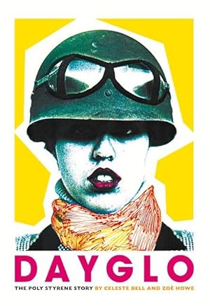 Seller image for Dayglo!: The Poly Styrene Story for sale by moluna