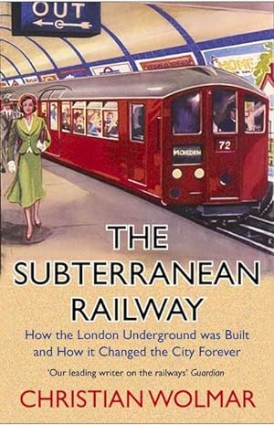 Seller image for The Subterranean Railway: How the London Underground Was Built and How It Changed the City Forever for sale by moluna