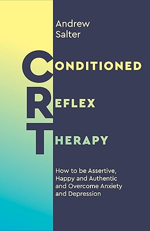 Seller image for Conditioned Reflex Therapy: How to Be Assertive, Happy and Authentic, and Overcome Anxiety and Depression for sale by moluna