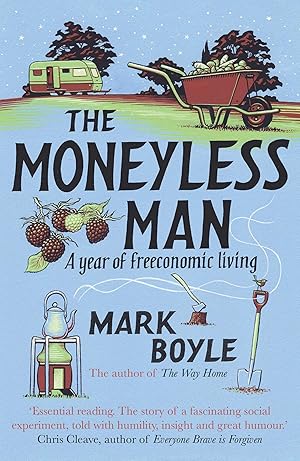 Bild des Verkufers fr The Moneyless Man (Re-Issue): A Year of Freeconomic Living zum Verkauf von moluna