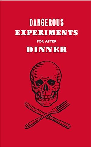 Bild des Verkufers fr Dangerous Experiments for After Dinner: 21 Daredevil Tricks to Impress Your Guests zum Verkauf von moluna