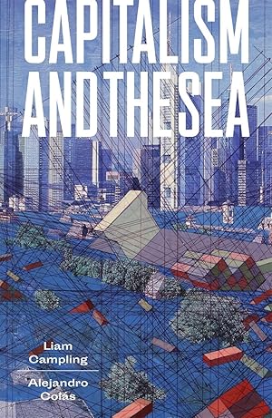 Imagen del vendedor de Capitalism and the Sea: The Maritime Factor in the Making of the Modern World a la venta por moluna