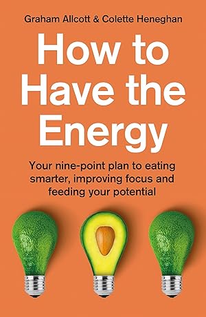Bild des Verkufers fr How to Have the Energy: Your Nine-Point Plan to Eating Smarter, Improving Focus and Feeding Your Potential zum Verkauf von moluna