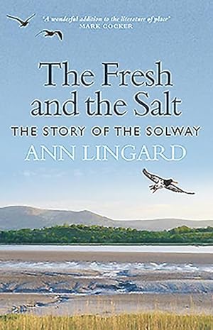 Bild des Verkufers fr The Fresh and the Salt: The Story of the Solway zum Verkauf von moluna