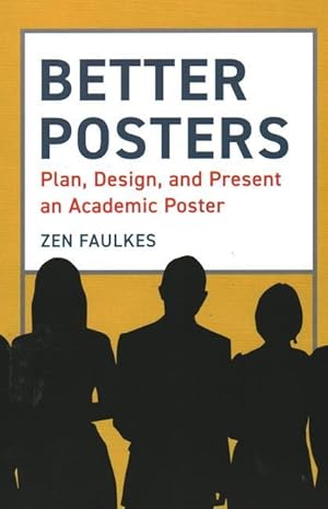 Bild des Verkufers fr Better Posters: Plan, Design and Present an Academic Poster zum Verkauf von moluna