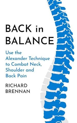 Bild des Verkufers fr Back in Balance: Use the Alexander Technique to Combat Neck, Shoulder and Back Pain zum Verkauf von moluna