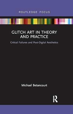 Imagen del vendedor de Betancourt, M: Glitch Art in Theory and Practice a la venta por moluna