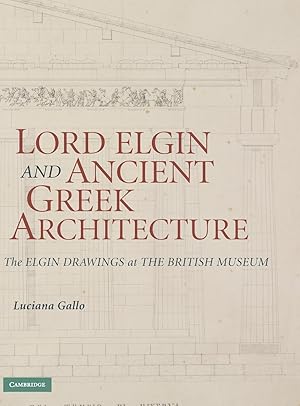 Bild des Verkufers fr Lord Elgin and Ancient Greek Architecture: The Elgin Drawings at the British Museum zum Verkauf von moluna