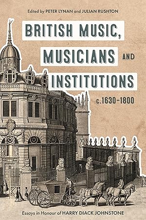 Bild des Verkufers fr British Music, Musicians and Institutions, C. 1630-1800: Essays in Honour of Harry Diack Johnstone zum Verkauf von moluna