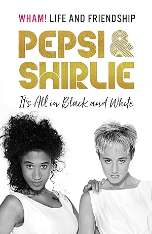 Bild des Verkufers fr Pepsi and Shirlie It\ s All in Black and White: Wham! Life and Friendship zum Verkauf von moluna