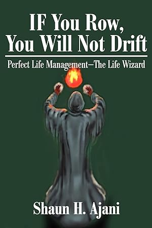 Bild des Verkufers fr IF You Row, You Will Not Drift: Perfect Life Management  The Life Wizard zum Verkauf von moluna