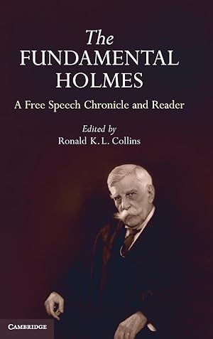 Immagine del venditore per The Fundamental Holmes: A Free Speech Chronicle and Reader - Selections from the Opinions, Books, Articles, Speeches, Letters and Other Writin venduto da moluna