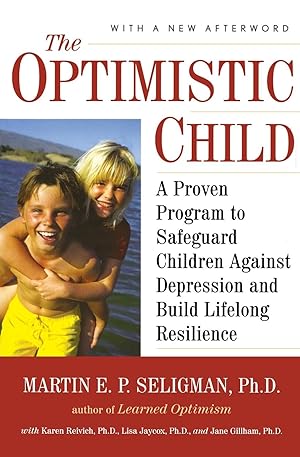 Bild des Verkufers fr The Optimistic Child: A Proven Program to Safeguard Children Against Depression and Build Lifelong Resilience zum Verkauf von moluna