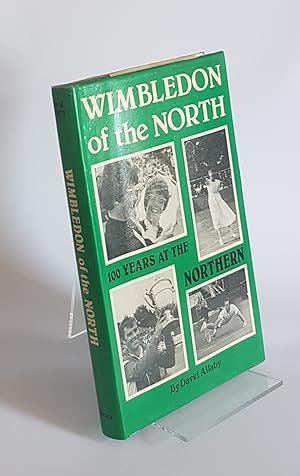 Seller image for Wimbledon of the North - 100 Years at the Northern for sale by CURIO