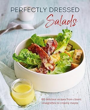 Bild des Verkufers fr Perfectly Dressed Salads: 60 Delicious Recipes from Classic Vinaigrettes to Creamy Mayos zum Verkauf von moluna
