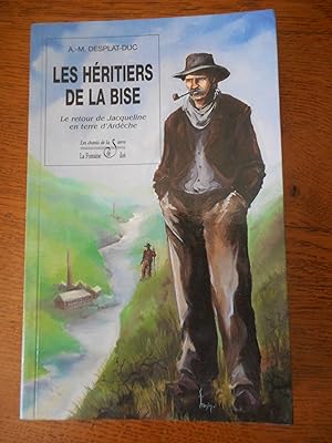 Imagen del vendedor de Les heritiers de la bise - Le retour de Jacqueline en terre d'Ardeche a la venta por Frederic Delbos