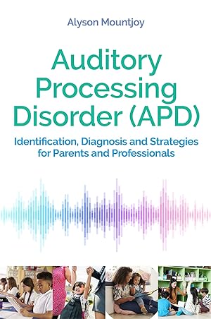 Bild des Verkufers fr Auditory Processing Disorder (Apd): Identification, Diagnosis and Strategies for Parents and Professionals zum Verkauf von moluna