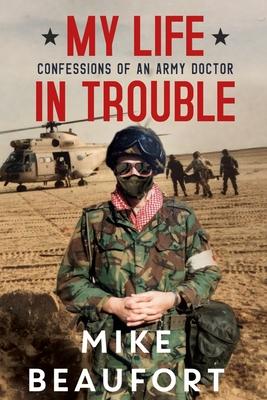 Bild des Verkufers fr My Life in Trouble - Confessions of an Army Doctor zum Verkauf von moluna