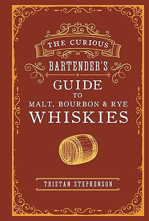 Seller image for The Curious Bartender\ s Guide to Malt, Bourbon & Rye Whiskies for sale by moluna