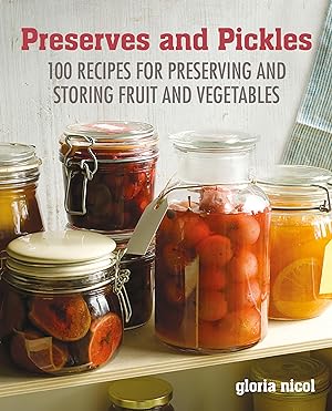 Bild des Verkufers fr Preserves & Pickles: 100 Traditional and Creative Recipe for Jams, Jellies, Pickles and Preserves zum Verkauf von moluna
