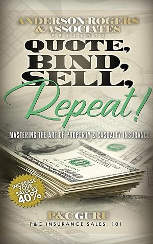 Seller image for Quote, Bind, Sell, Repeat!: Mastering the art of property & casualty insurance for sale by moluna