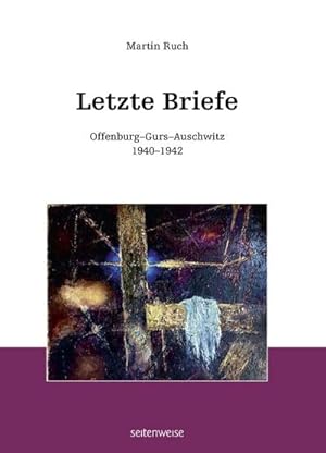 Seller image for Letzte Briefe : Offenburg-Gurs-Auschwitz 1940-1942 for sale by AHA-BUCH GmbH
