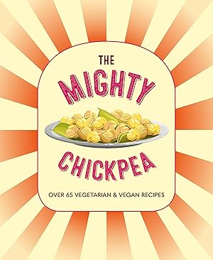 Bild des Verkufers fr The Mighty Chickpea: Over 65 Vegetarian and Vegan Recipes zum Verkauf von moluna