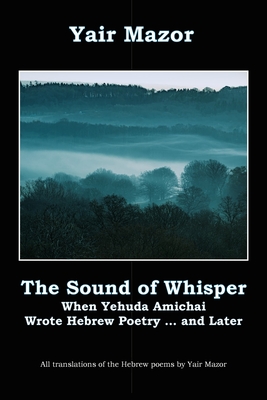 Bild des Verkufers fr The Sound of Whisper: When Yehuda Amichai Wrote Hebrew Poetry, and Later (Paperback or Softback) zum Verkauf von BargainBookStores