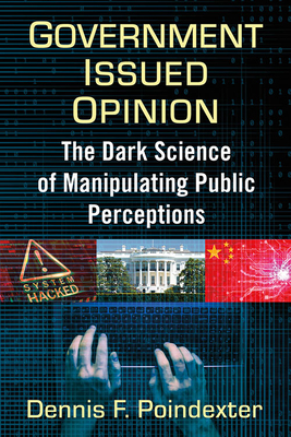 Image du vendeur pour Government Issued Opinion: The Dark Science of Manipulating Perceptions and Policies (Paperback or Softback) mis en vente par BargainBookStores