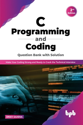 Seller image for C Programming and Coding Question Bank with Solution (2nd Edition): Make Your Coding Strong and Ready to Crack the Technical Interview (Paperback or Softback) for sale by BargainBookStores