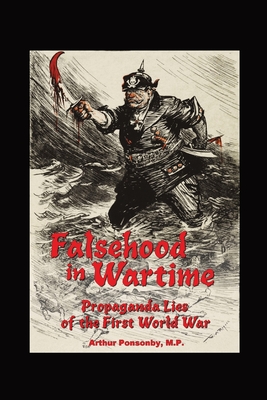 Image du vendeur pour Falsehood in Wartime.: Propaganda Lies of the First World War. (Paperback or Softback) mis en vente par BargainBookStores