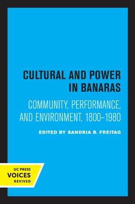 Image du vendeur pour Culture and Power in Banaras: Community, Performance, and Environment, 1800-1980 (Paperback or Softback) mis en vente par BargainBookStores