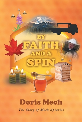 Bild des Verkufers fr By Faith And A Spin: The Story of Mech Apiaries (Paperback or Softback) zum Verkauf von BargainBookStores