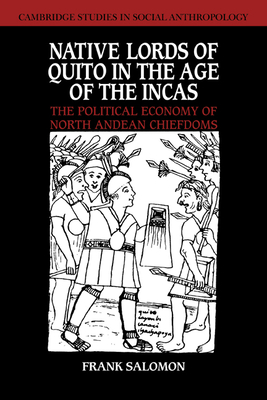 Immagine del venditore per Native Lords of Quito in the Age of the Incas: The Political Economy of North Andean Chiefdoms (Paperback or Softback) venduto da BargainBookStores