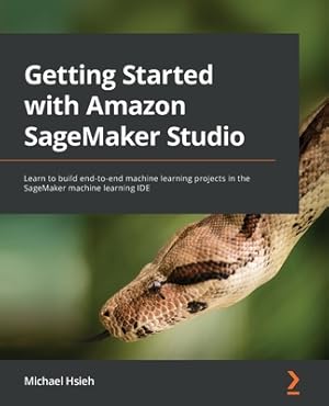 Immagine del venditore per Getting Started with Amazon SageMaker Studio: Learn to build end-to-end machine learning projects in the SageMaker machine learning IDE (Paperback or Softback) venduto da BargainBookStores
